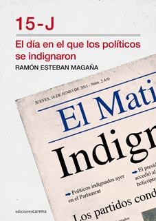 DIA EN QUE LOS POLITICOS SE INDIGNARON, EL | 9788415324621 | ESTEBAN MAGAÑA, RAMON