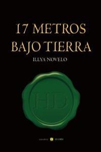 17 METROS BAJO TIERRA | 9788415681120 | NOVELO GARCIA, ILLYA