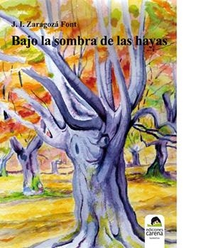 BAJO LA SOMBRA DE LAS HAYAS | 9788415021889 | ZARAGOZA FONT, JUAN IGNACIO