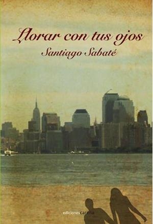 LLORAR CON TUS OJOS | 9788415021841 | SANTIAGO SABATE RIERA