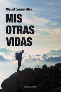MIS OTRAS VIDAS | 9788415324607 | LAZARO VILAS, MIGUEL