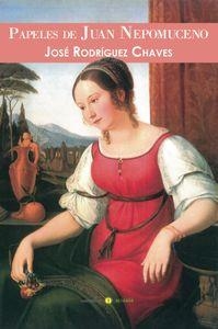 PAPELES DE JUAN NEPOMUCENO | 9788416054190 | RODRIGUEZ CHAVES, JOSE