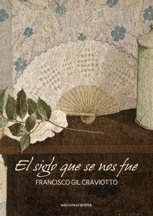 SIGLO QUE SE NOS FUE, EL | 9788415021438 | GIL CRAVIOTTO, FRANCISCO