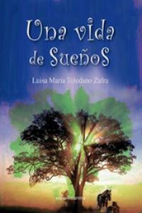 VIDA DE SUEÑOS, UNA | 9788415471264 | TOLEDANO ZAFRA, LUISA MARIA