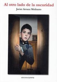 AL OTRO LADO DE LA OSCURIDAD | 9788415471790 | ARRANZ MOLINERO, JAVIER