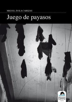 JUEGO DE PAYASOS | 9788415021155 | AVILA CABEZAS, MIGUEL