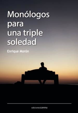 MONOLOGOS PARA UNA TRIPLE SOLEDAD | 9788416843350 | MORON, ENRIQUE