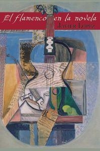 FLAMENCO EN LA NOVELA, EL | 9788416054602 | LOPEZ GONZALEZ, JAVIER