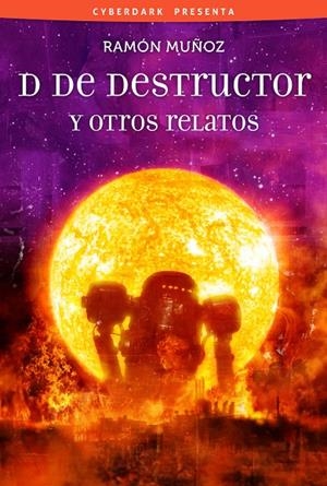 D DE DESTRUCTOR | 9788415157144 | MUÑOZ, RAMON