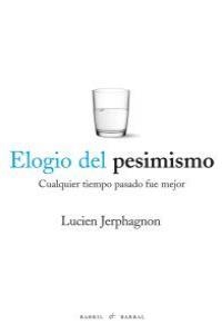 ELOGIO DEL PESIMISMO | 9788493713676 | JERPHAGNON, LUCIEN