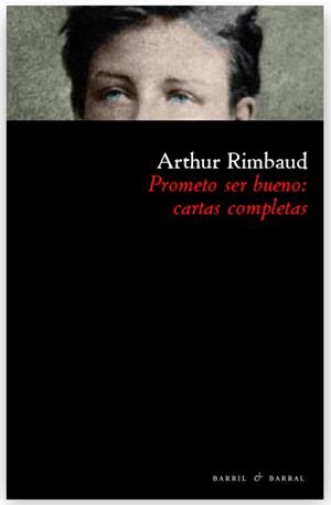 PROMETO SER BUENO. CARTAS COMPLETAS | 9788493713614 | RIMBAUD, ARTHUR