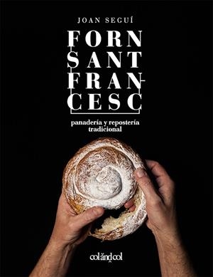 FORN SANT FRANCESC PANADERIA Y REPOSTERIA TRADICIONAL | 9788494867354 | SEGUI, JOAN