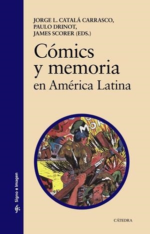 CÓMICS Y MEMORIA EN AMÉRICA LATINA | 9788437640594 | CATALÁ CARRASCO, JORGE L. / DRINOT, PAULO / SCORER, JAMES