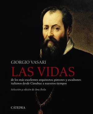 VIDAS DE LOS MÁS EXCELENTES ARQUITECTOS, PINTORES Y ESCULTORES ITALIANOS DESDE CIMABUE A NUESTROS TIEMPOS, LAS | 9788437640358 | VASARI, GIORGIO