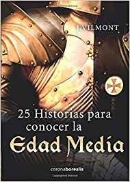 25 HISTORIAS PARA CONOCER LA  EDAD MEDIA | 9788494922435 | VILMONT, J.