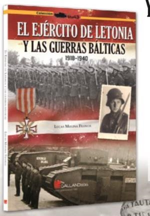 EJERCITO DE LETONIA Y LAS GUERRAS BÁLTICAS, EL | 9788417816025 | MOLINA, LUCAS