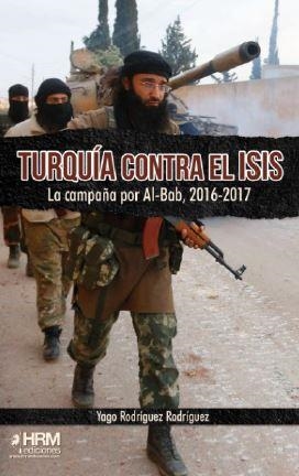 TURQUÍA CONTRA EL ISIS | 9788417859114 | RODRÍGUEZ RODRÍGUEZ, YAGO