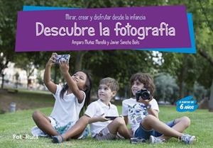 DESCUBRE LA FOTOGRAFÍA | 9788494778131 | MUÑOS, AMPARO / SANCHO, JAVIER