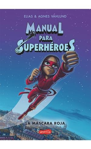 MANUAL PARA SUPERHÉROES 02. LA MÁSCARA ROJA | 9788417222734 | VAHLUND, ELIAS