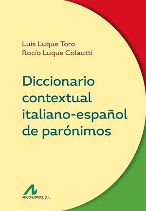 DICCIONARIO CONTEXTUAL ITALIANO-ESPAÑOL DE PARÓNIMOS | 9788476359914 | LUQUE TORO, LUIS / LUQUE COLAUTTI, ROCÍO