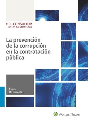 PREVENCIÓN DE LA CORRUPCIÓN EN LA CONTRATACIÓN PÚBLICA, LA | 9788470524981 | MIRANZO DÍAZ, JAVIER