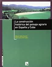 CONSTRUCCION HISTORICA DEL PAISAJE AGRARIO EN ESPAÑA Y CUBA | 9788483191569 | SABIO ALCUTÉN, ALBERTO / IRIARTE GOÑI, IÑAKI