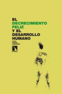DECRECIMIENTO FELIZ Y EL DESARROLLO HUMANO, EL | 9788483195437 | GARCIA CAMARERO, JULIO