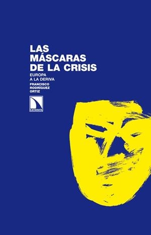 MASCARAS DE LA CRISIS, LAS | 9788483197387 | RODRIGUEZ ORTIZ, FRANCISCO