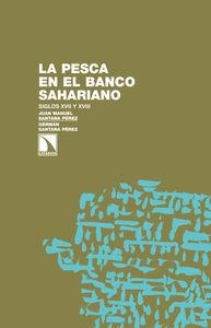 PESCA EN EL BANCO SAHARIANO, LA | 9788483198780 | SANTANA PEREZ, JUAN MANUEL