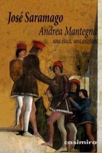 ANDREA MANTEGNA UNA ETICA UNA ESTETICA | 9788493837556 | SARAMAGO, JOSE