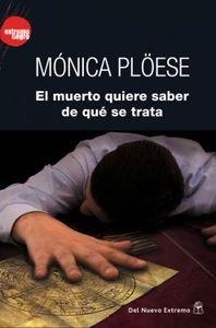MUERTO QUIERE SABER DE QUE SE TRATA, EL | 9789876092999 | PLOESE, MONICA