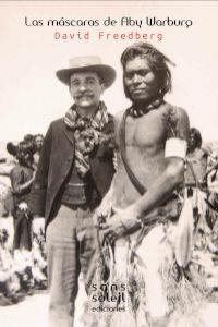 MASCARAS DE ABY WARBURG, LAS | 9788494098833 | FREEDBERG / VIVES-FERRANDIZ