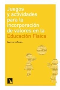 JUEGOS Y ACTIVIDADES PARA LA INCORPORACION DE VALORES EN LA EDUCACIÓN FÍSICA | 9788483195024
