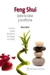 FENG SHUI PARA LA CASA Y LA OFICINA | 9789876093606 | AKISI, ROSE