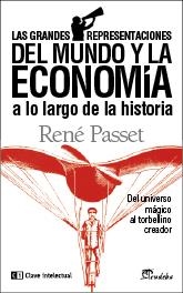 GRANDES REPRESENTACIONES DEL MUNDO Y LA ECONOMIA, LAS | 9788494001482 | PASSET, RENE