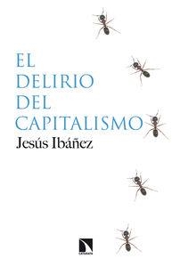 DELIRIO DEL CAPITALISMO, EL | 9788483199251 | IBAÑEZ, JESUS