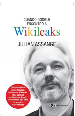 CUANDO GOOGLE ENCONTRO A WIKILEAKS | 9788494207365 | ASSANGE, JULIAN