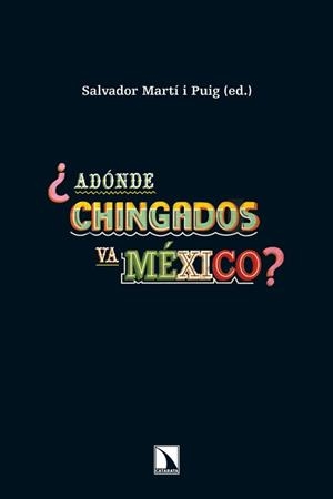 ADONDE CHINGADOS VA MEXICO | 9788483197271 | MARTI, SALVADOR
