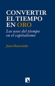CONVERTIR EL TIEMPO EN ORO | 9788483199510 | IBARRONDO, JUAN