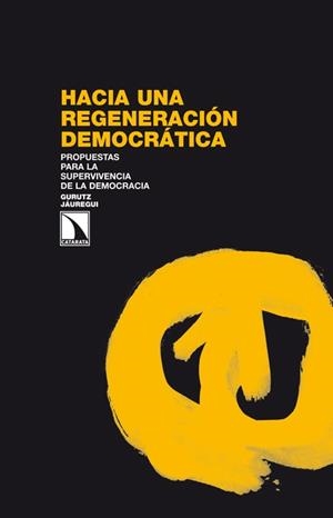 HACIA UNA REGENERACION DEMOCRATICA | 9788483198582 | JAUREGUI, GURUTZ