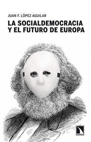 SOCIALDEMOCRACIA Y EL FUTURO DE EUROPA, LA | 9788483198513 | LOPEZ AGUILAR, JUAN FERNANDO