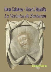VERONICA DE ZURBARAN, LA | 9788415715627 | CALABRESE / STOICHITA