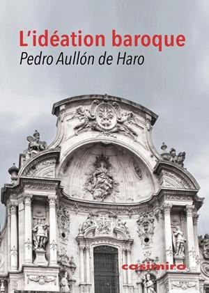 IDEATION BAROQUE, L' | 9788416868834 | AULLON DE HARO, PEDRO