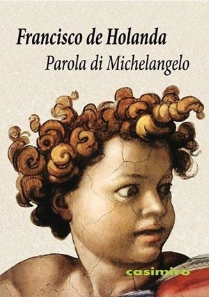 PAROLA DI MICHELANGELO | 9788416868667 | DE HOLANDA, FRANCISCO