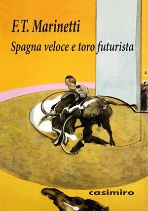SPAGNA VELOCE E TORO FUTURISTA | 9788415715801 | MARINETTI, FILIPPO TOMMASO