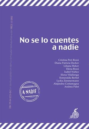 NO SE LO CUENTES A NADIE | 9788492719303 | PERI ROSSI, CRISTINA / DECKER, DIANA PATRICIA / HEKER, LILIANA / BOSSI, ELENA / NÚÑEZ, ISABEL