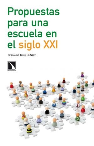 PROPUESTAS PARA UNA ESCUELA EN EL SIGLO XXI | 9788483197714 | TRUJILLO SAEZ, FERNANDO
