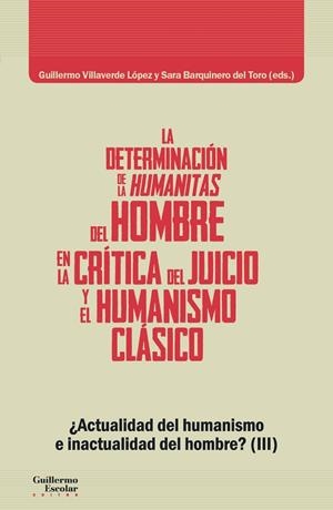 DETERMINACIÓN DE LA HUMANITAS DEL HOMBRE EN LA CRÍTICA DEL JUICIO Y EN EL HUMANISMO CLÁSICO, LA | 9788417134716