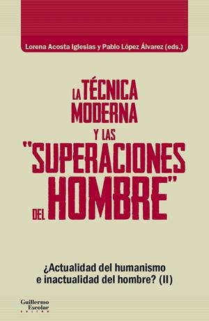 TÉCNICA MODERNA Y LAS "SUPERACIONES DEL HOMBRE", LA | 9788417134709