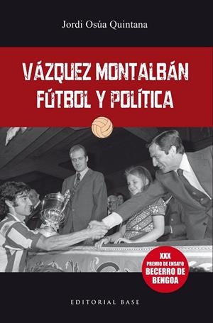 VÁZQUEZ MONTALBÁN. FÚTBOL Y POLÍTICA | 9788417760564 | OSUA, JORDI